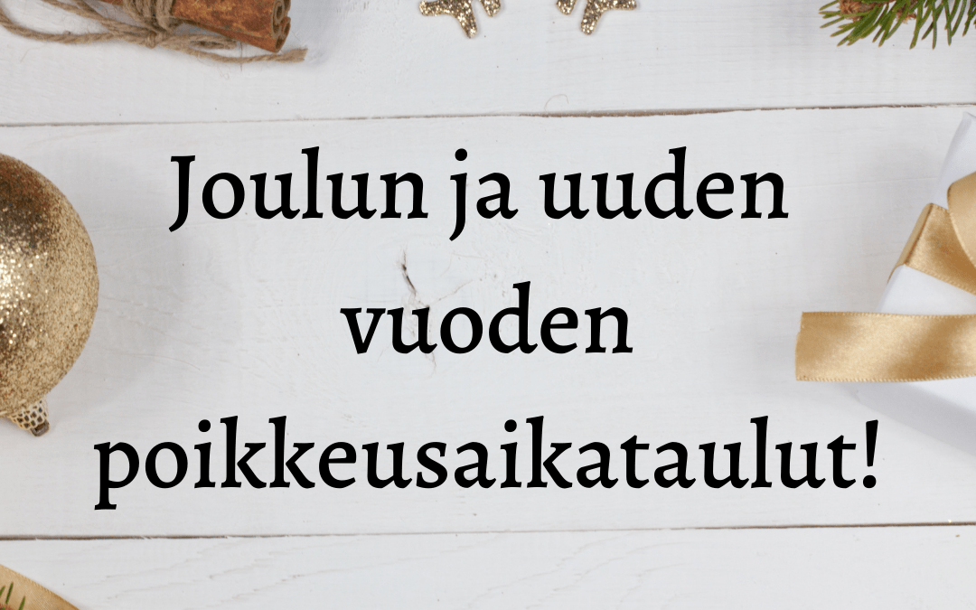 Joulun ajan poikkeukselliset aikataulut!